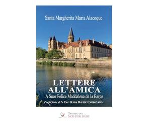 LETTERE ALL'AMICA: A Suor Felice Maddalena de la Barge