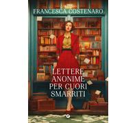 Lettere anonime per cuori smarriti - Costenaro Francesca