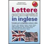 Lettere commerciali in inglese. Formulario per la corrispondenza cartacea e online