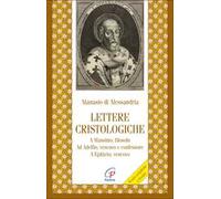 Lettere cristologiche. A Massimo, filosofo. Ad Adelfio, vescovo e confessore. A Epitteto, vescovo