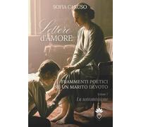Lettere d’amore: Frammenti poetici su un marito devoto, Volume I: La sottomissione