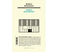 Lettere da Endenich - Schumann Robert