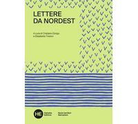 Lettere da Nordest - Tiveron E. (cur.); Dorigo C. (cur.)