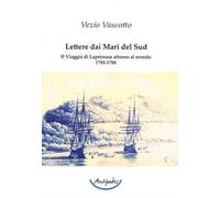 Lettere dai Mari del Sud. Il viaggio di Lapérouse attorno al mondo 1785-1788