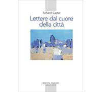 Lettere dal cuore della città. Un viaggio spirituale verso casa [Paperback] [Feb