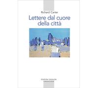 Lettere dal cuore della città. Un viaggio spirituale verso casa [Paperback] [Feb