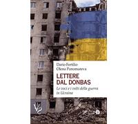 Lettere dal Donbas. Le voci e i volti della guerra in Ucraina