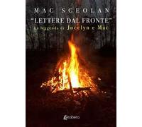 «Lettere dal fronte». La leggenda di Jocelyn e Mac. Nuova ediz.