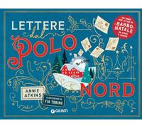 LETTERE DAL POLO NORD. EDIZ. A COLORI - ATKINS ANNIE - Giunti Editore