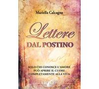 Lettere dal postino. Solo chi conosce l'amore può aprire il cuore completamente alla vita