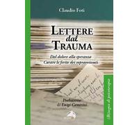 Lettere dal trauma. Dal dolore alla speranza. Curare le ferite dei sopravvissuti