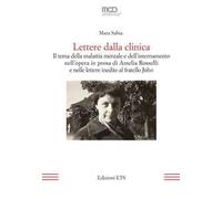 Lettere dalla clinica. Il tema della malattia mentale e dell'internamento nell'opera in prosa di Amelia Rosselli e nelle lettere inedite al fratello John