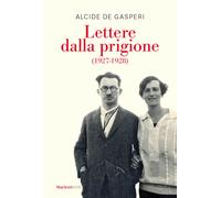 Lettere dalla prigione (1927-1928). Nuova ediz. - De Gasperi Alcide