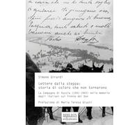Lettere dalla steppa: storia di coloro che non tornarono. La Campagna di R...
