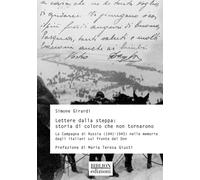 Lettere dalla steppa: storia di coloro che non tornarono. La Campagna di Russia
