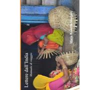 Lettere dall'India: Manuale di viaggio