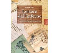 Lettere dall'inferno. La Resistenza disarmata