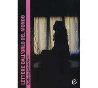 Lettere dall'orlo del mondo