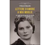 Lettere d'amore a mia moglie. 1932-1944 - [Castelvecchi]