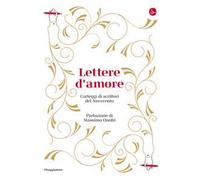 Lettere d'amore. Carteggi di scrittori del Novecento