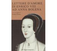 Lettere d'amore di Enrico VIII ad Anna Bolena