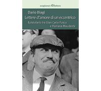 Lettere d'amore di un eccentrico. Epistolario tra Gian Carlo Fusco e Floriana Maudente