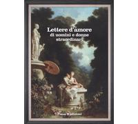 Lettere d'amore di uomini e donne straordinari [Paperback] [Feb 08, 2018] Aa.Vv.