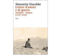 Lettere d'amore e di guerra. Sardegna-Spagna (1937-1939)