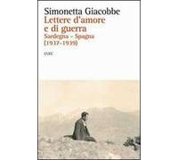 Lettere d'amore e di guerra. Sardegna-Spagna (1937-1939)
