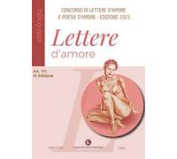 Lettere d'amore. IX edizione Concorso di poesie e lettere d'amore inedite