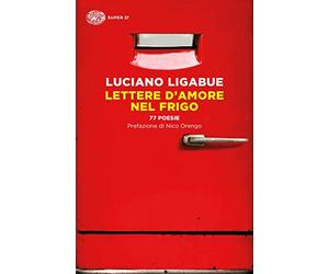 Lettere d'amore nel frigo. 77 poesie