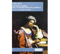 Lettere d'amore tra un gentiluomo e sua sorella - Behn Aphra
