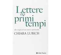 Lettere dei primi tempi. Alle origini di una nuova spiritualità