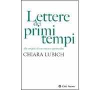 Lettere dei primi tempi. Alle origini di una nuova spiritualità