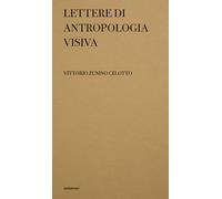 Lettere di antropologia visiva. Ediz. illustrata
