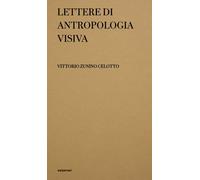 Lettere di antropologia visiva. Ediz. illustrata - [Seipersei]
