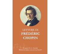 Lettere di Frédéric Chopin: Prima traduzione integrale in italiano