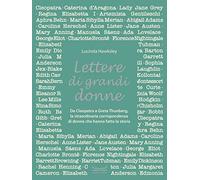 Lettere di grandi donne. Da Cleopatra a Greta Thumberg, la straordinaria corrispondenza di donne che hanno fatto la storia