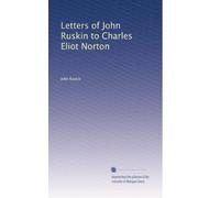 Lettere di John Ruskin a Charles Eliot Norton: Volume 2