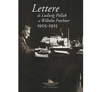 Lettere di Ludwig Pollak a Wilhelm Froehner. 1903-1925