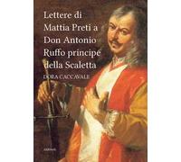 Lettere di Mattia Preti a Don Antonio Ruffo principe della Scaletta