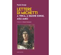 Lettere di Michetti a Vinca, a Simone Sorge, agli amici