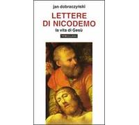 Lettere di Nicodemo. La vita di Gesù