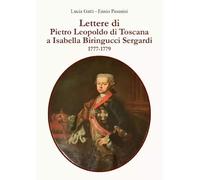 Lettere di Pietro Leopoldo di Toscana a Isabella Biringucci Sergardi - 1777/1779