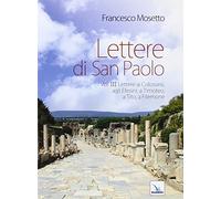 Lettere di San Paolo. Lettere ai Colossesi, agli Efesini, a Timoteo, a Tito, a Filemone (Vol. 3)