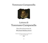 Lettere di Tommaso Campanella: Raccolte ed annotate da Michele Baldacchini - Estratto dal "Museo di Scienza e letteratura"; n.s., IV, vol. X, fasc. 38 (1846)