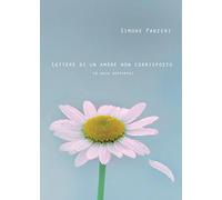 Lettere di un amore non corrisposto (o solo sofferto)