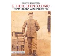 Lettere di un soldato. Prima guerra mondiale 1915-1919