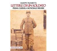 Lettere di un soldato. Prima guerra mondiale 1915-1919