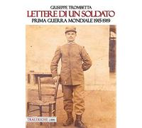 Lettere di un soldato. Prima guerra mondiale 1915-1919 [Paperback] Trombetta, Gi